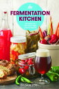 The Fermentation Kitchen Recipes for the Craft Beer Lover’s Pantry【電子書籍】 Gabe Toth