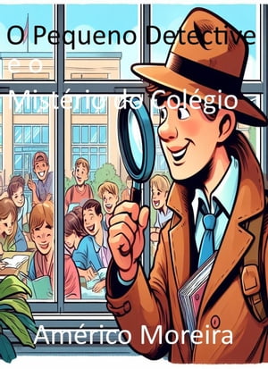 O Pequeno Detective e o Mistério do Colégio