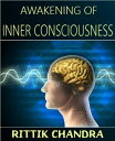 Awakening of Inner Consciousness【電子書籍】 Rittik Chandra