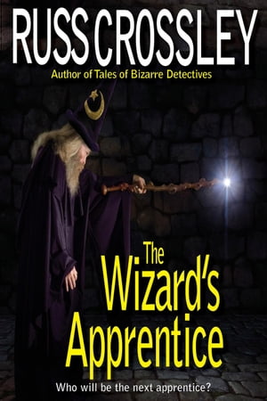 The Wizard's Apprentice【電子書籍】[ Russ Crossley ]