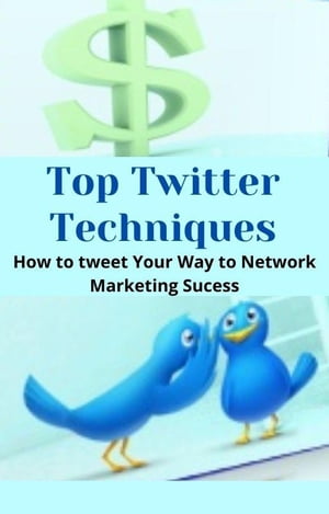 Top Twitter Techniques【電子書籍】[ Lisa Mitchel ]