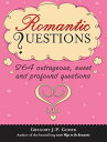 Romantic Questions 264 Outrageous, Sweet and Profound Questions【電子書籍】 Gregory Godek