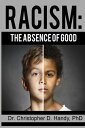 ŷKoboŻҽҥȥ㤨Racism: The Absence of GoodŻҽҡ[ Christopher Handy ]פβǤʤ267ߤˤʤޤ