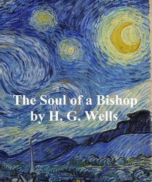The Soul of a Bishop【電子書籍】[ H. G. Wells ]