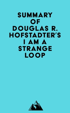 Summary of Douglas R. Hofstadter's I Am a Strange LoopŻҽҡ[ ? Everest Media ]