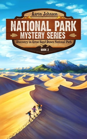 Discovery in Great Sand Dunes National Park A Mystery Adventure in the National Parks【電子書籍】 Aaron Johnson