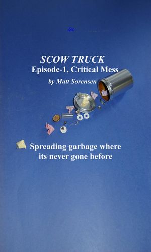 Scow Truck, episode -1: Critical Mess Scow Truck radio scripts, #1【電子書籍】[ Matt Sorensen ]