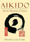 Aikido and the Harmony of Nature【電子書籍】[ Mitsugi Saotome ]