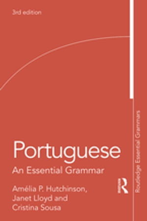 Portuguese An Essential Grammar【電子書籍】 Amelia P. Hutchinson