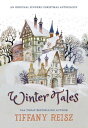 Winter Tales: A Christmas Anthology【電子書籍】[ Tiffany Reisz ]