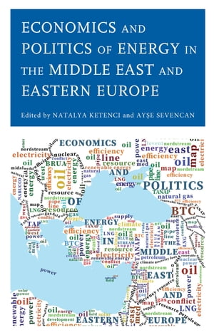 Economics and Politics of Energy in the Middle East and Eastern Europe