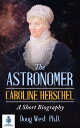 ŷKoboŻҽҥȥ㤨The Astronomer Caroline Herschel: A Short BiographyŻҽҡ[ Doug West ]פβǤʤ409ߤˤʤޤ