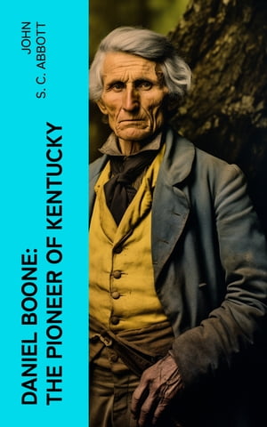 Daniel Boone: The Pioneer of Kentucky