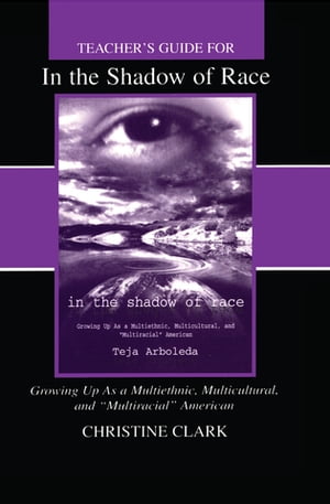 Teacher's Guide for in the Shadow of Race: Growing Up As a Multiethnic, Multicultural, and Multiracial American