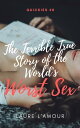 The Unbelievably True Story of the World's Worst Sex【電子書籍】[ Laure L'Amour ]