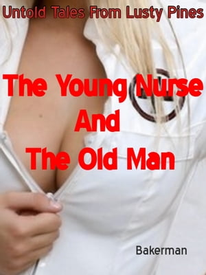 The Young Nurse and The Old Man【電子書籍】[ Bakerman ]