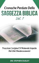 Cronache Perdute Della Saggezza Biblica Vol. 1 Tracciare L'origine E Il Notevole Impatto Dei Libri Deuterocanonici