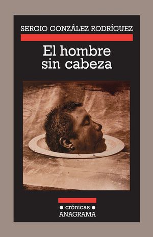 El hombre sin cabeza【電子書籍】[ Sergio Gonz?lez Rodr?guez ]