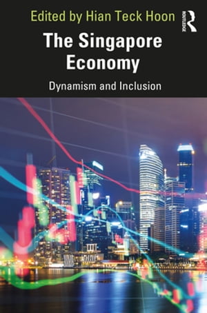 The Singapore Economy Dynamism and Inclusion【電子書籍】