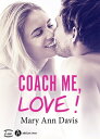 Coach me, love !【電子書籍】[ Mary Ann Davis ]