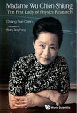 Madame Wu Chien-shiung: The First Lady Of Physics Research【電子書籍】[ Tsai-chien Chi...