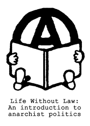 Life Without Law: An introduction to anarchist politics