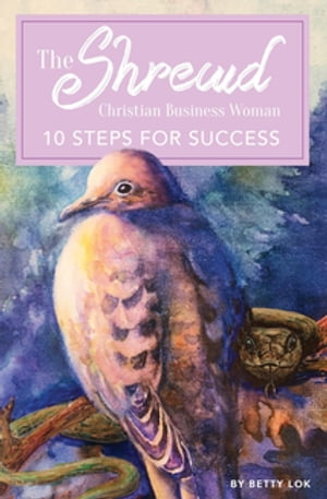 The Shrewd Christian Businesswoman 10 Steps For Success