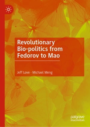 Revolutionary Bio-politics from Fedorov to Mao