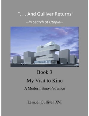 "And Gulliver Returns" Book 3 A Visit to Kino