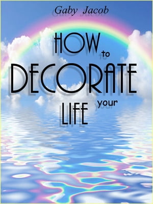 How To Decorate Your Life