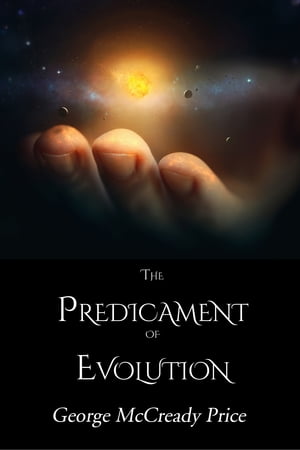 The Predicament of Evolution