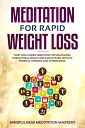Meditation for Rapid Weight Loss: Your Yoga Guided Meditation for Unleashing Your Natural Weight Loss and Fat Burn, With the Power of Hypnosis and Affirmations【電子書籍】 Mindfulness Meditation Mastery