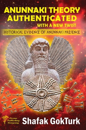 Anunnaki Theory Authenticated With a New Twist: Historical Evidence of Anunnaki Presence