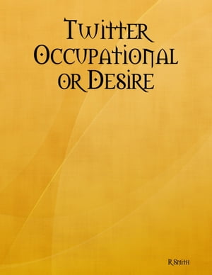 Twitter Occupational or Desire【電子書籍】[ R Smith ]