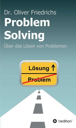 Problem Solving ?ber das L?sen von Problemen