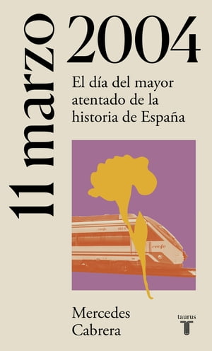 11 de marzo de 2004 El d a del mayor atentado de la historia de Espa a【電子書籍】 Mercedes Cabrera