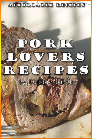 Pork Lovers Recipes【電子書籍】[ Debbie Larck ]