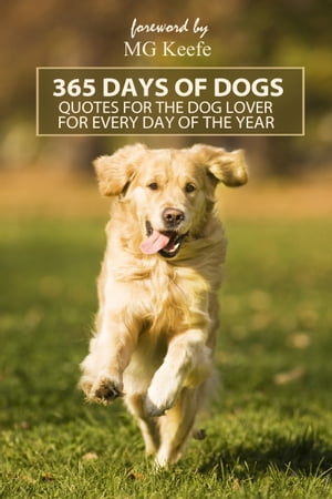 365 Days of Dogs: Inspirational Quotes for Dog Lovers for Every Day of the Year