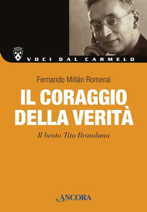 Il coraggio della verita. Il beato Tito Brandsma