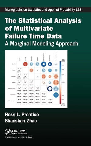 The Statistical Analysis of Multivariate Failure Time Data A Marginal Modeling Approach【電子書籍】 Ross L. Prentice