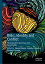 Risks, Identity and Conflict Theoretical Perspectives and Case Studies【電子書籍】
