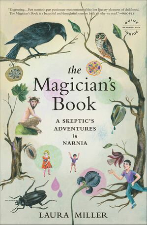 The Magician's Book A Skeptic's Adventures in Narnia【電子書籍】[ Laura Miller ]