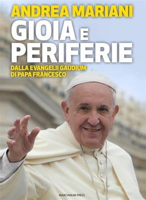 Gioia e periferie Dalla Evangelii Gaudium di Papa Francesco