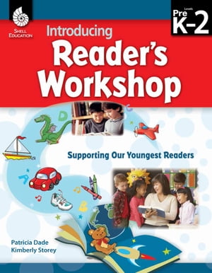 Introducing Reader's Workshop: Supporting Our Youngest Readers Levels Pre K2