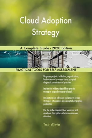 Cloud Adoption Strategy A Complete Guide - 2020 Edition【電子書籍】[ Gerardus Blokdyk ]