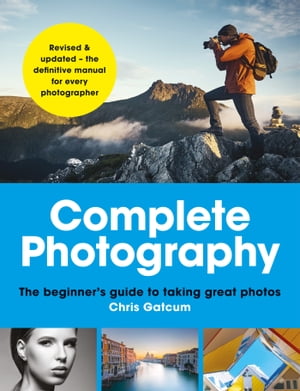 ŷKoboŻҽҥȥ㤨Complete Photography Understand cameras to take, edit and share better photosŻҽҡ[ Chris Gatcum ]פβǤʤ2,864ߤˤʤޤ