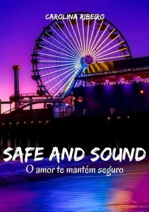 Safe And Sound【電子書籍】[ Carolina Ribeiro ]