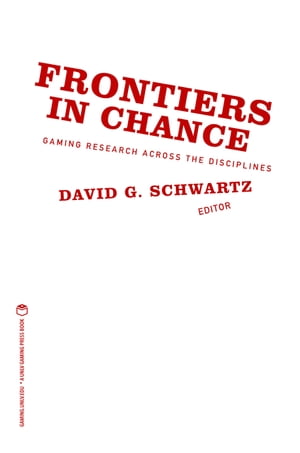 Frontiers in Chance: Gaming Research Across the Disciplines