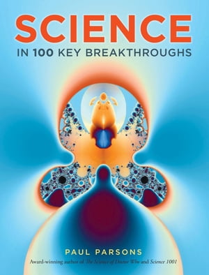 Science in 100 Key Breakthroughs【電子書籍】[ Paul Parsons ]