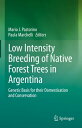 Low Intensity Breeding of Native Forest Trees in Argentina Genetic Basis for their Domestication and Conservation